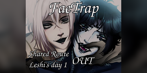 Cover image for FaeTrap (Shared route & Leshi's day 1 OUT)