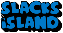 My Stupid and Unfunny Whatchamacallits : SLACKS Island