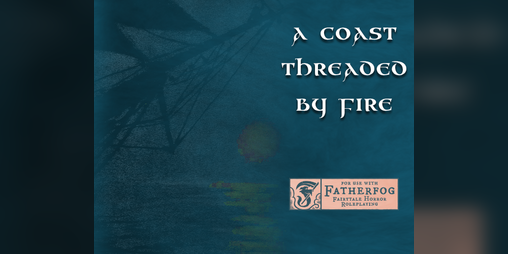 Cover image for A Coast Threaded by Fire - A Fatherfog Supplement