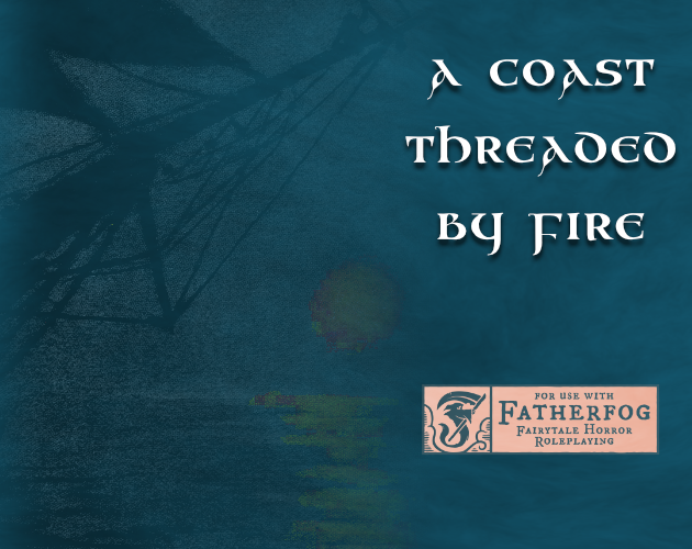 Cover image for A Coast Threaded by Fire - A Fatherfog Supplement