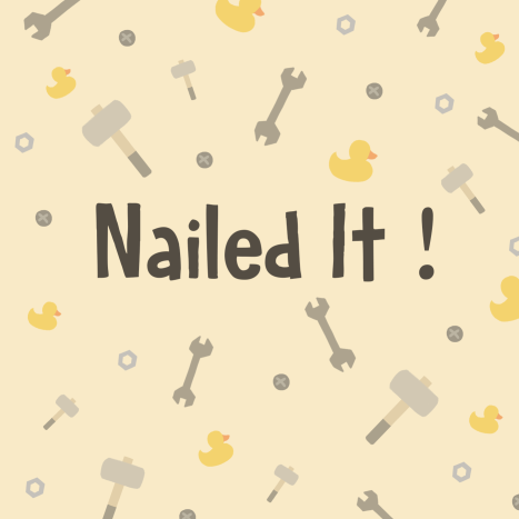 Nailed It !