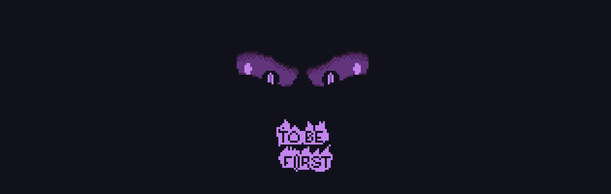 To Be First