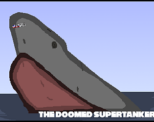 The Doomed Supertanker [Free] [Visual Novel]