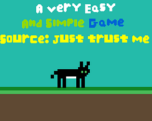 A Very Easy And Simple Game Source: Just Trust me [Free] [Platformer] [Windows] [macOS] [Linux] [Android]