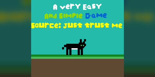 Cover image for A Very Easy And Simple Game Source: Just Trust me