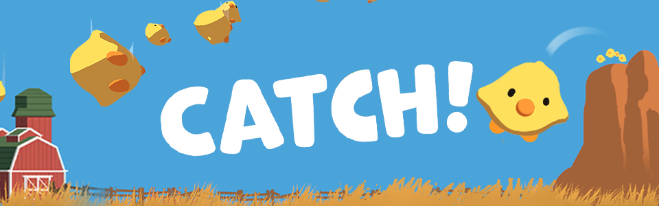 CATCH!