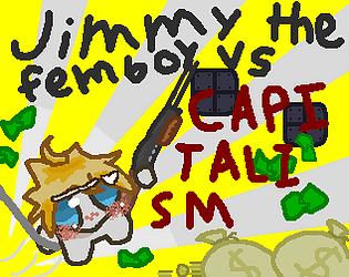 Jimmy The Femboy VS Capitalism [Free] [Shooter]