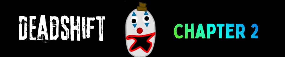 Deadshift Chapter 2: A Quiet Chuckle