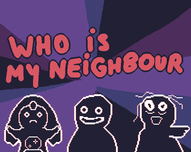 Who Is My Neighbour?