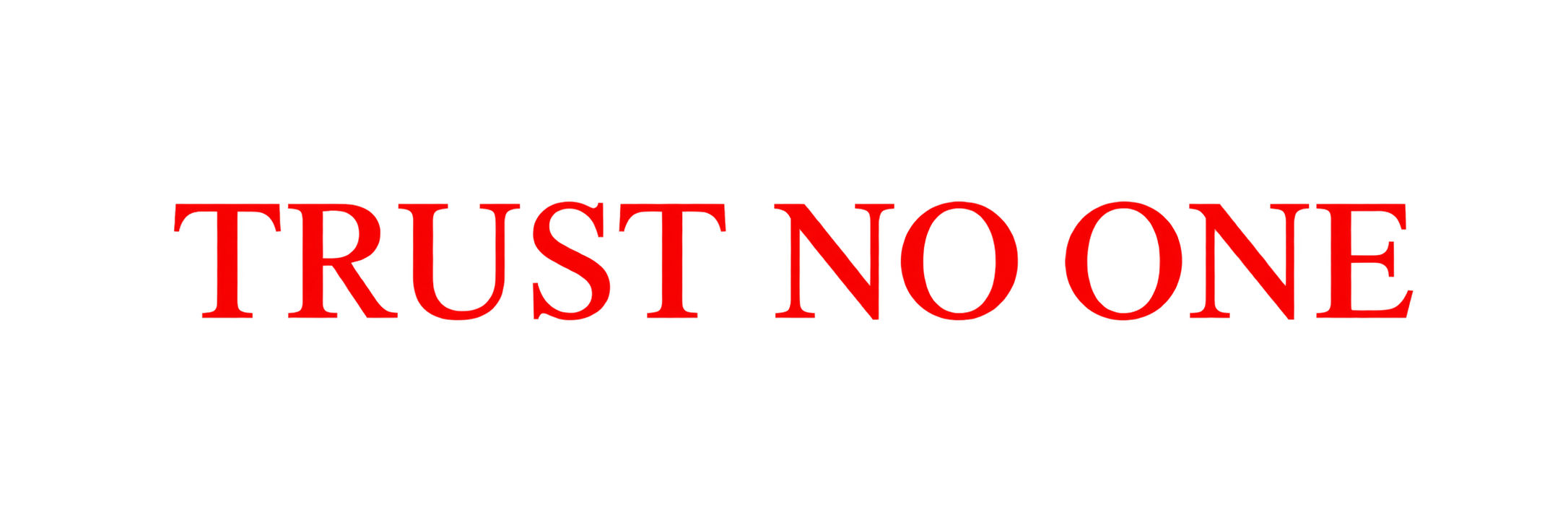 Trust No One