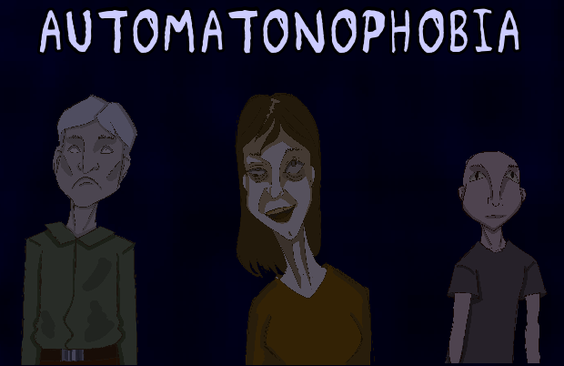 AUTOMATONOPHOBIA