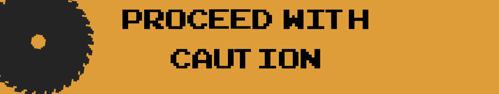 Proceed with caution