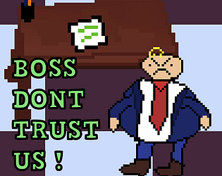 Boss, Don’t Trust Us!