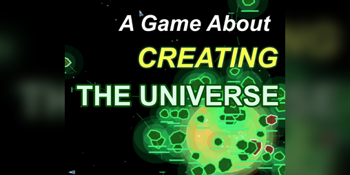Cover image for A Game About Creating The Universe