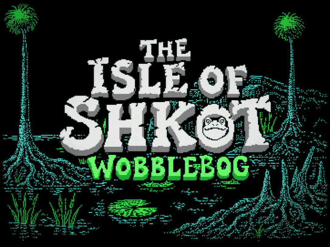 The Isle of Shkot: Wobblebog