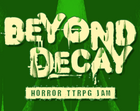 Beyond Decay Horror TTRPG Jam jam banner