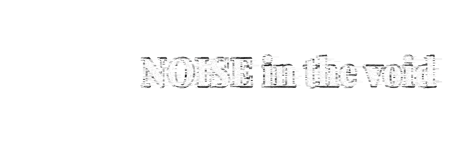Noise in the void