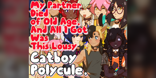 Cover image for My Partner Died of Old Age and All I Got Was This Lousy Catboy Polycule