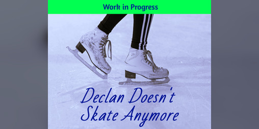 Cover image for Declan Doesn't Skate Anymore