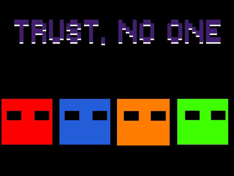 Trust, No One