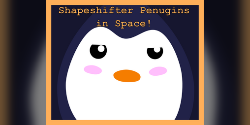 Cover image for Shapeshifter Penguins in Space!
