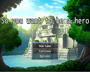 So you want to be a hero [Free] [Role Playing] [Windows]