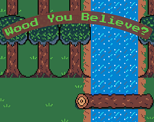 Wood You Believe? [Free] [Action]