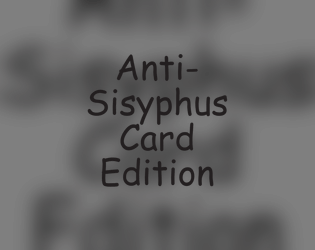 Anti-Sisyphus Card Edition   - I sold my soul to shitposting. 