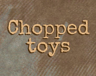 Chopped toys