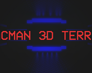 The PACMAN 3D TERROR Itch.io Edition [Free] [Survival]