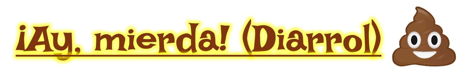 ¡Ay, mierda! (Diarrol)