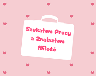 Szukałem Pracy a Znalazłem Miłość [Free] [Visual Novel] [Windows] [macOS] [Linux]