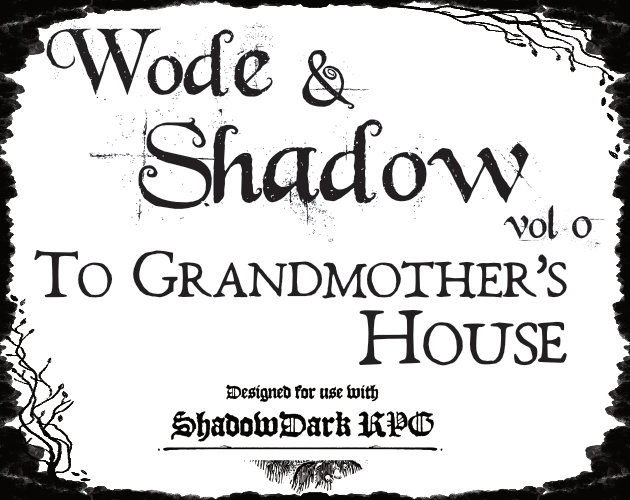 Cover image for Wode and Shadow vol 0: To Grandmother's House