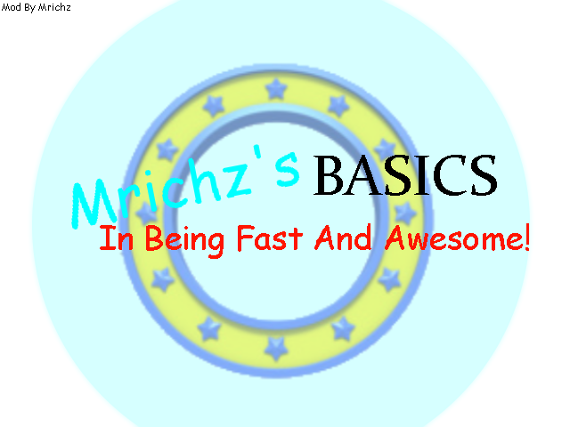 Mrichz's Basics In Being Fast And Awesome!