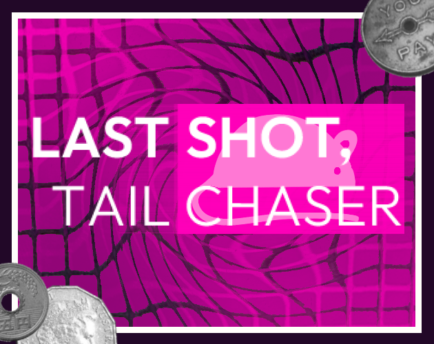 Cover image for (DEMO) Last Shot, Tail Chaser