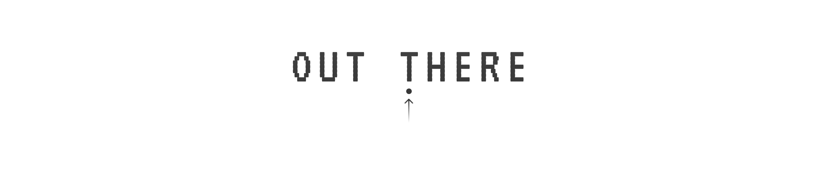 OUT THERE