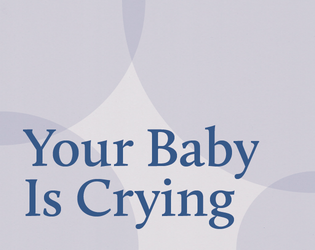Your Baby Is Crying   - A parenthood simulator 