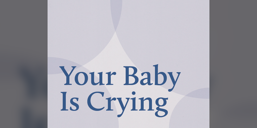 Cover image for Your Baby Is Crying
