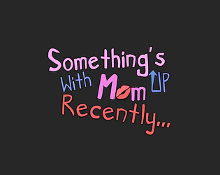 Something's Up With Mom Recently game screenshot