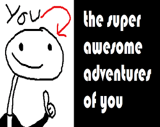 the super awesome adventures of you [Free] [Adventure] [Windows]