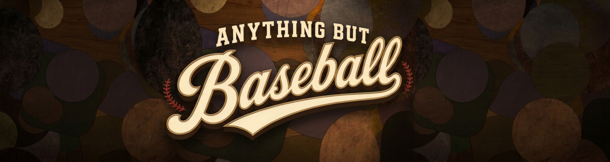 Anything But Baseball