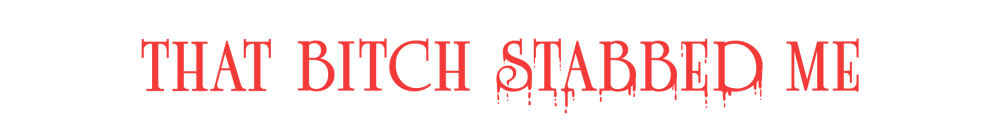 That Bitch Stabbed Me - Comic Collection