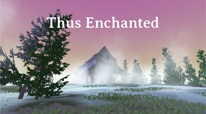Thus Enchanted