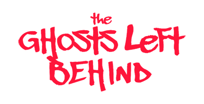 The Ghosts Left Behind