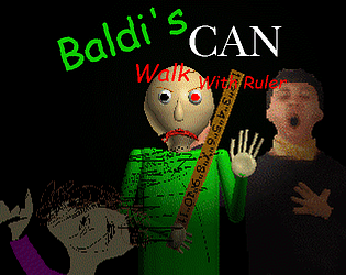 Baldi's Can Walk, With Ruler. [Free] [Other] [Windows]