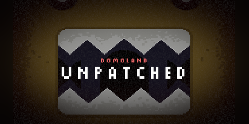 Cover image for DOMOLAND - Unpatched