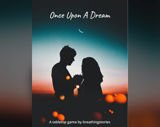 Once Upon a Dream   - A game of separated lovers who meet in their dreams. What wild dreamscape will you traverse together? 