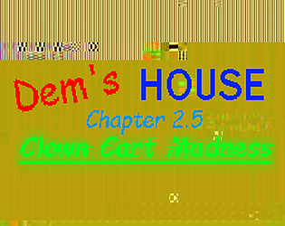 Dem's House Chapter 2.5: Clown Cart Madness
