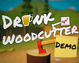 Drunk Woodcutter DEMO