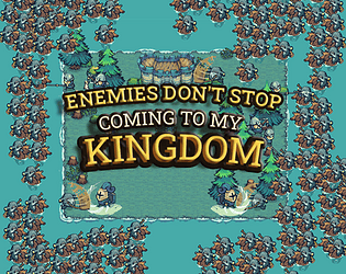 Enemies Don't Stop Coming to My Kingdom